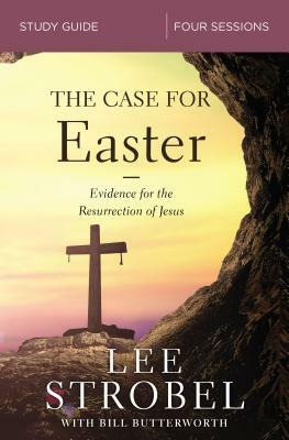 The Case for Easter Study Guide: Investigating the Evidence for the Resurrection by Lee Strobel