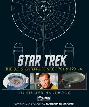 Star Trek: The U.S.S. Enterprise Ncc-1701 Illustrated Handbook by Marcus Riley, Simon Hugo, Ben Robinson
