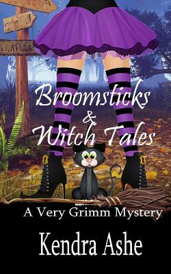 Broomsticks & Witch Tales: A Cozy Mystery Fairy Tale by Kendra Ashe