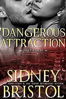 Dangerous Attraction: Part Three by Sidney Bristol