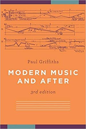 Modern Music and After by Paul Griffiths