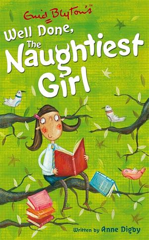 Well Done, the Naughtiest Girl! by Enid Blyton, Anne Digby