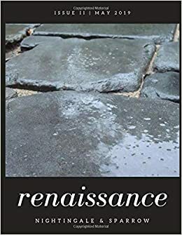 Renaissance by Leah Gonzalez, Lynne Schmidt, Marianne Brems, Isidra Pendragon, K.T. Slattery, Juliette Sebock, Jane M. Fleming, Kristin Kozlowski, Adrian Slonaker, Susan E. Gunter, Claudia Radmore, Bailey Dann, Seth Jani, Birdy McDowell, Britton Minor, Cynthia Cashman, Preston Smith, D.W. McKinney, Alyssa Hanna, Holly Salvatore, Essie Dee, Jonathan Hope, Bayveen O'Connell, Liat Miriam, Joris Lenstra, Surabhi Parmar, Aremu Adams Adebisi, Camille Clarke, Nikkin Rader, Don Noel, Kaylor Jones, Courtney Burk, Kari A. Flickinger, Jeffrey Yamaguchi, Ellora Sutton, Lily Cooper, Rachel B. Baxter, Melodie Jones, Charlotte Hamrick, Kimberly Wolkens, Kevin Kissane, William Conelly, William Doreski, Annabel Mahoney, Grace Alice Evans, Charis Fox, Sasha Carney, Emily Craig, Paul Bluestein, Lisa Lerma Weber, Cheryl Heineman