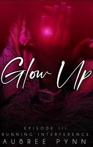 GLOW UP: RUNNING INTERFERENCE (WAGS SZN I BOOK 3) by Aubreé Pynn