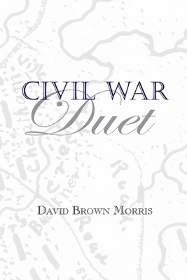 Civil War Duet by David B. Morris