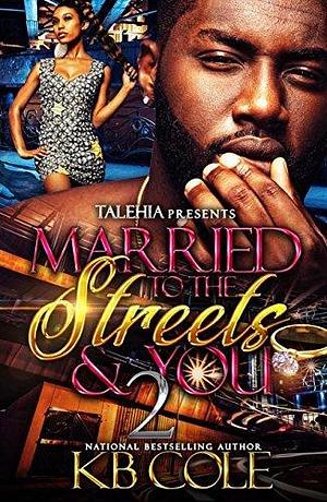 Married To The Streets And You 2 by K.B. Cole, K.B. Cole