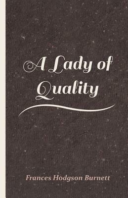 A Lady of Quality by Frances Hodgson Burnett