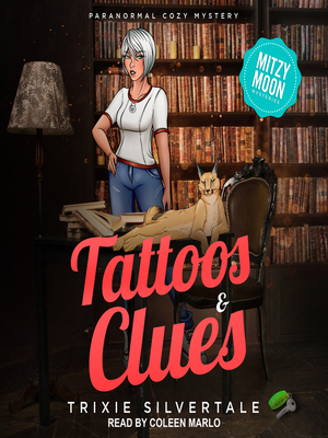 Tattoos and Clues: Paranormal Cozy Mystery by Trixie Silvertale