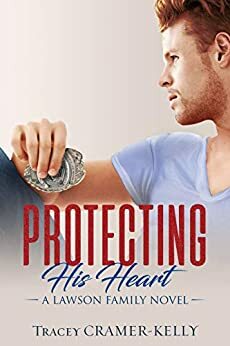 Protecting His Heart by Tracey Cramer-Kelly