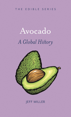 Avocado: A Global History by Jeff Miller