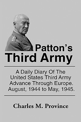 Patton's Third Army: A Chronology Of The Third Army Advance In World War Ii by Charles M. Province