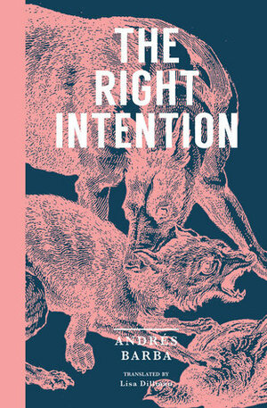 The Right Intention by Andrés Barba, Lisa Dillman