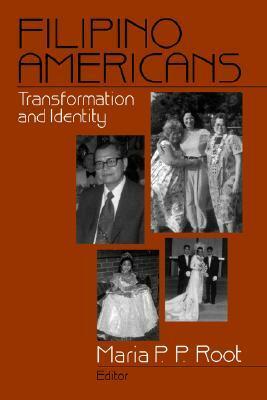 Filipino Americans: Transformation and Identity by Maria P.P. Root