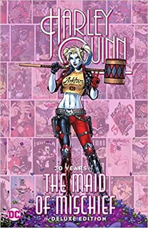 Harley Quinn: 30 Years of the Maid of Mischief the Deluxe Edition by Various, DC Comics