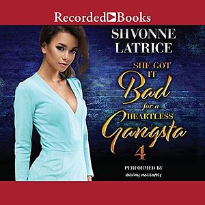 She Got It Bad for a Heartless Gangsta 4 by Shvonne Latrice