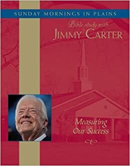 Measuring Our Success: Sunday Mornings in Plains: Bible Study with Jimmy Carter Vol. 2 by Jimmy Carter