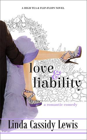 Love & Liability: A Romantic Comedy by Linda Cassidy Lewis, Linda Cassidy Lewis