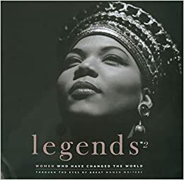 Legends 2: Women Who Have Changed the World; Through the Eyes of Great Women Writers by John Miller, Kirsten Miller