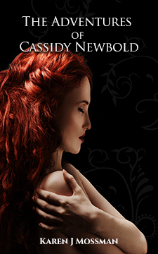 The Adventures of Cassidy Newbold by Karen J. Mossman