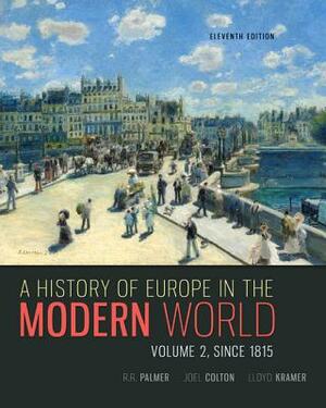 A History of Europe in the Modern World, Volume 2 by Lloyd Kramer, R. R. Palmer, Joel Colton