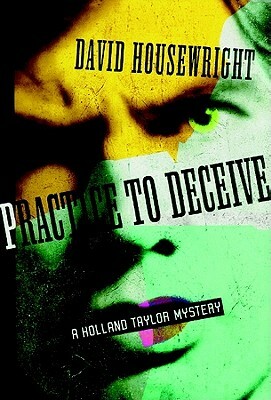 Practice to Deceive: A Holland Taylor Mystery by David Housewright