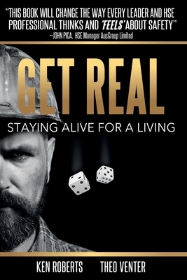 Get Real: Staying Alive For A Living by Ken Roberts