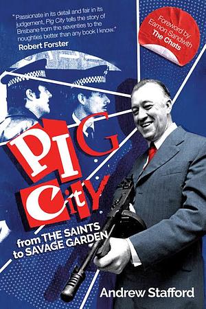 Pig City: From the Saints to Savage Garden by Andrew Stafford