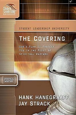 The Covering: God's Plan to Protect You in the Midst of Spiritual Warfare: Student Leadership University Study Guide Series by Hank Hanegraaff, Jay Strack, Jay Strack