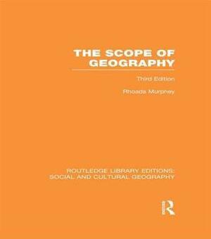 The Scope of Geography by Rhoads Murphey