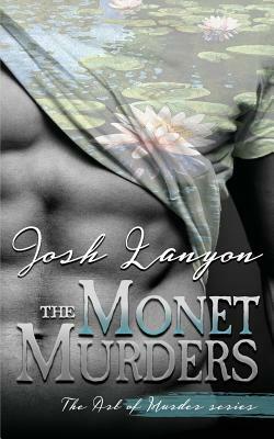 The Monet Murders by Josh Lanyon