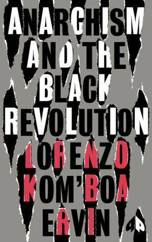 Anarchism and the Black Revolution: The Definitive Edition by Lorenzo Kom'boa Ervin