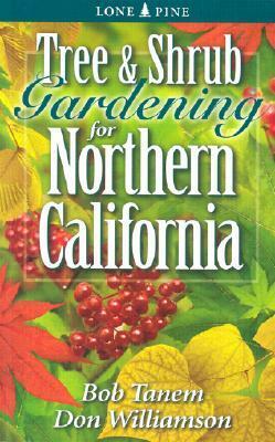 Tree & Shrub Gardening for Northern California by Bob Tanem, Don Williamson