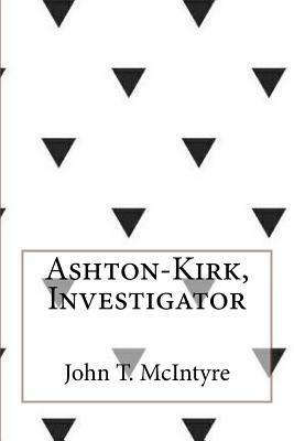 Ashton-Kirk, Investigator by John T. McIntyre