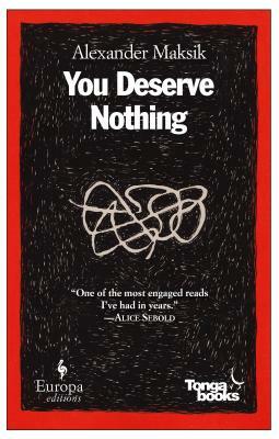 You Deserve Nothing by Alexander Maksik