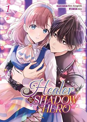 Healer for the Shadow Hero (Manga) Vol. 1 by Kyu Azagishi, Ako
