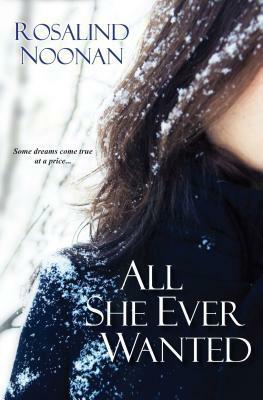 All She Ever Wanted by Rosalind Noonan