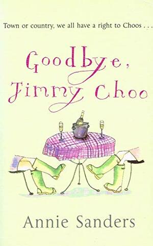 Goodbye Jimmy Choo by Annie Sanders