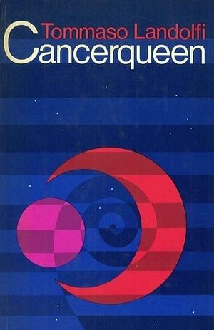 Cancerqueen by Raymond Rosenthal, Tommaso Landolfi