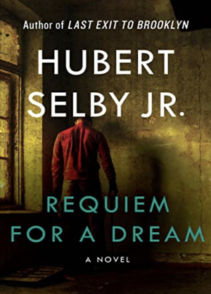 Requiem for a Dream by Hubert Selby Jr.