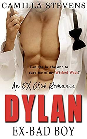 Dylan: Ex-Bad Boy by Camilla Stevens