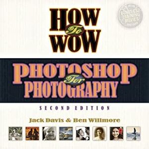 How to Wow: Photoshop for Photography by Jack Davis, Ben Willmore