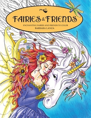 Fairies & Friends: Enchanting Fairies and Friends to Color by Barbara Lanza