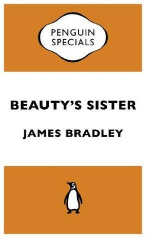 Beauty's Sister: Penguin Specials by James Bradley