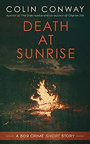 Death at Sunrise: a 509 Crime short Story (The 509 Crime Stories) by Colin Conway