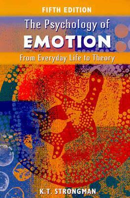 The Psychology of Emotion: From Everyday Life to Theory by Kenneth T. Strongman