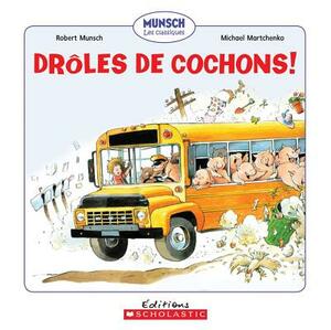 Drôles de Cochons! by Robert Munsch