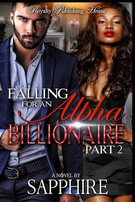 Falling for an Alpha Billionaire: Part 2 by Sapphire Rose