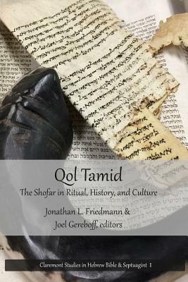 Qol Tamid: The Shofar in Ritual, History, and Culture by Jonathan L. Friedmann