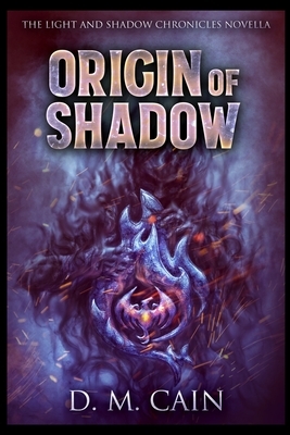 Origin Of Shadow by D. M. Cain