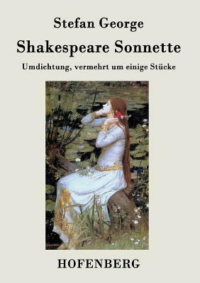 Shakespeare. Sonnette: Umdichtung, vermehrt um einige Stücke by Stefan George